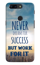 Never Dream For Success But Work For It Oneplus 5T Hard Case Back Cover by Casekaro