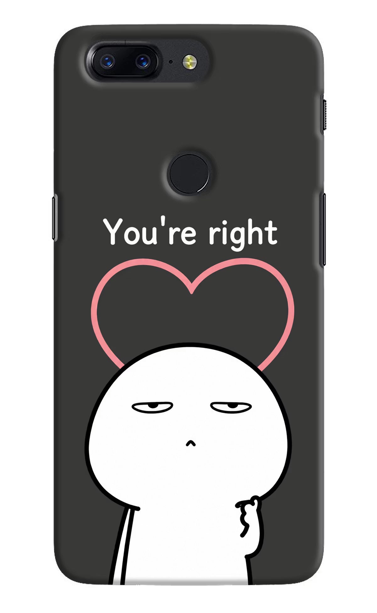 You're Right Oneplus 5T Back Cover