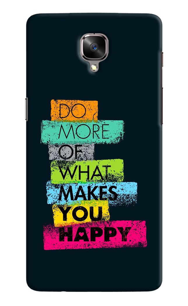 Do More Of What Makes You Happy Oneplus 3/3T Hard Case Back Cover by Casekaro