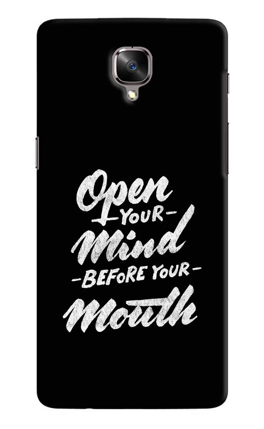 Open Your Mind Before Your Mouth Oneplus 3/3T Hard Case Back Cover by Casekaro