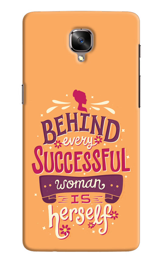 Behind Every Successful Woman There Is Herself Oneplus 3/3T Hard Case Back Cover by Casekaro