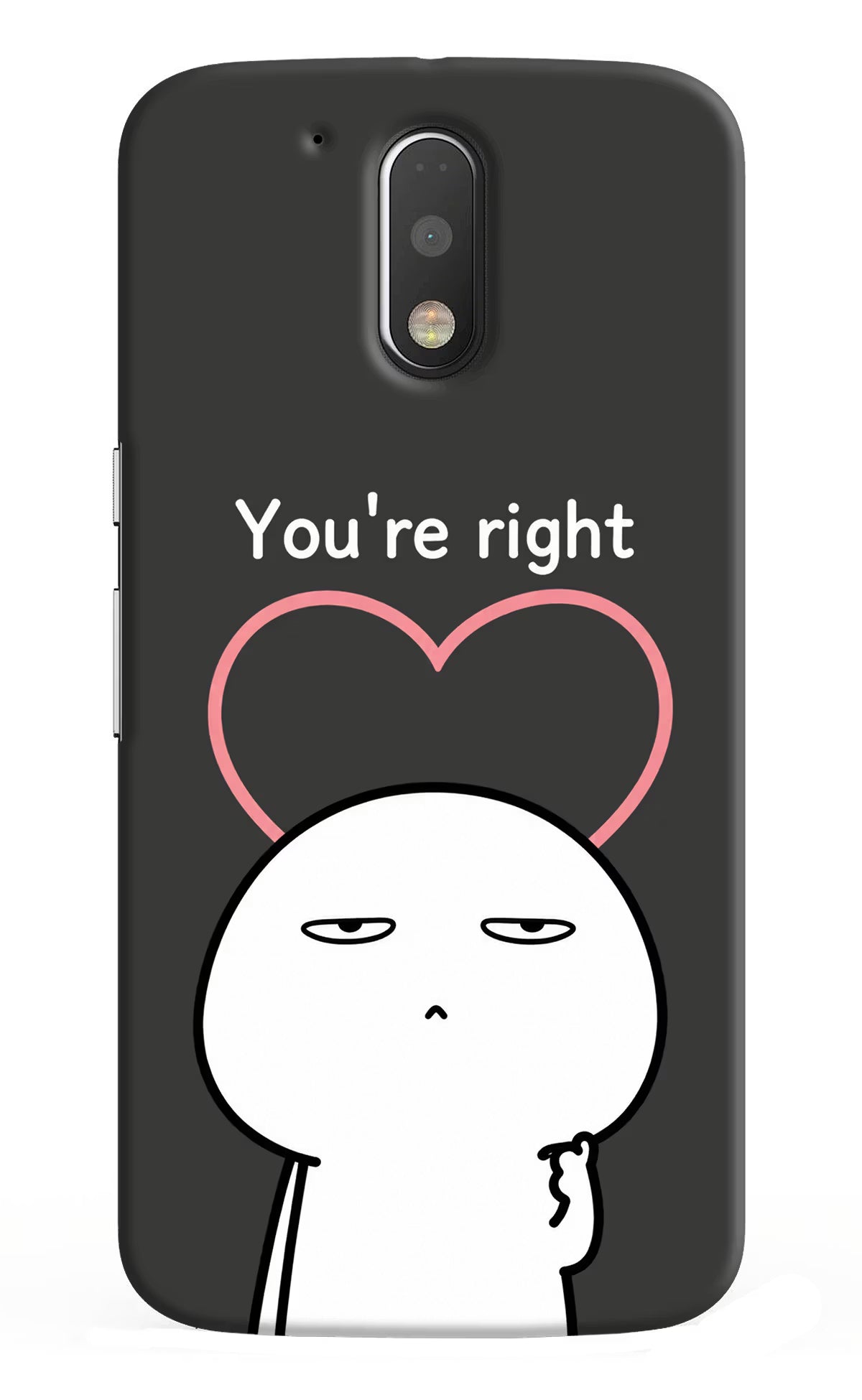 You're Right Moto G4/G4 plus Back Cover