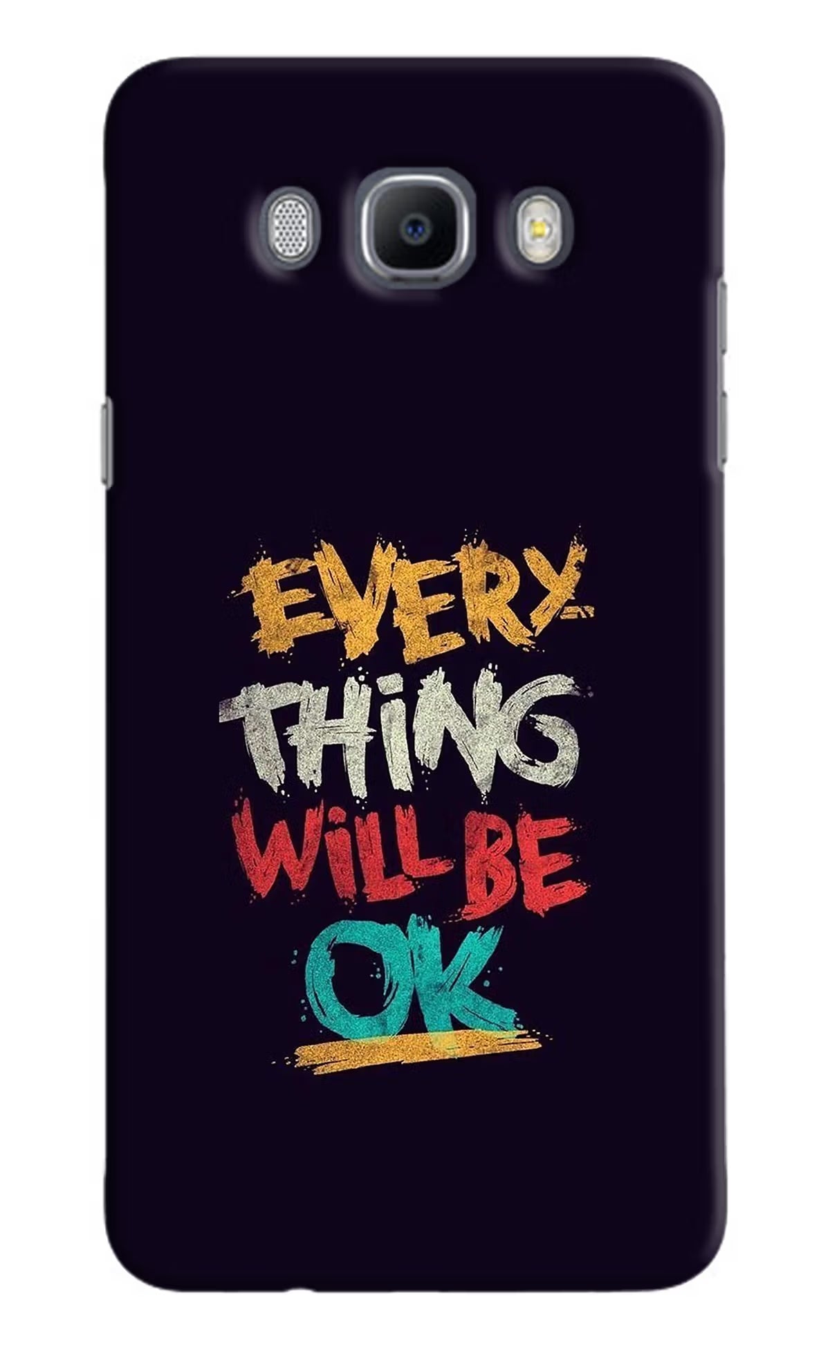 Everything Will Be Ok Samsung J7 2016 Hard Case Back Cover by Casekaro