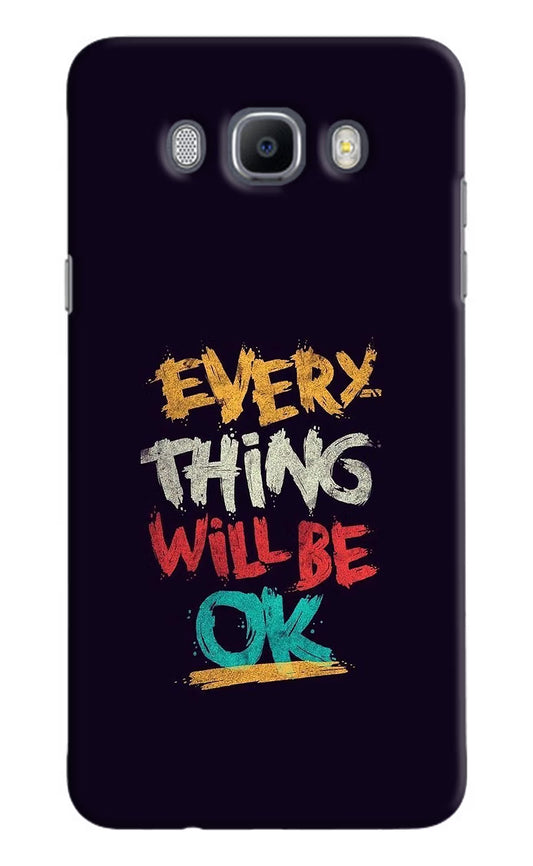 Everything Will Be Ok Samsung J7 2016 Hard Case Back Cover by Casekaro