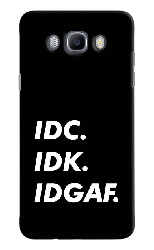 Idc Idk Idgaf Samsung J7 2016 Hard Case Back Cover by Casekaro