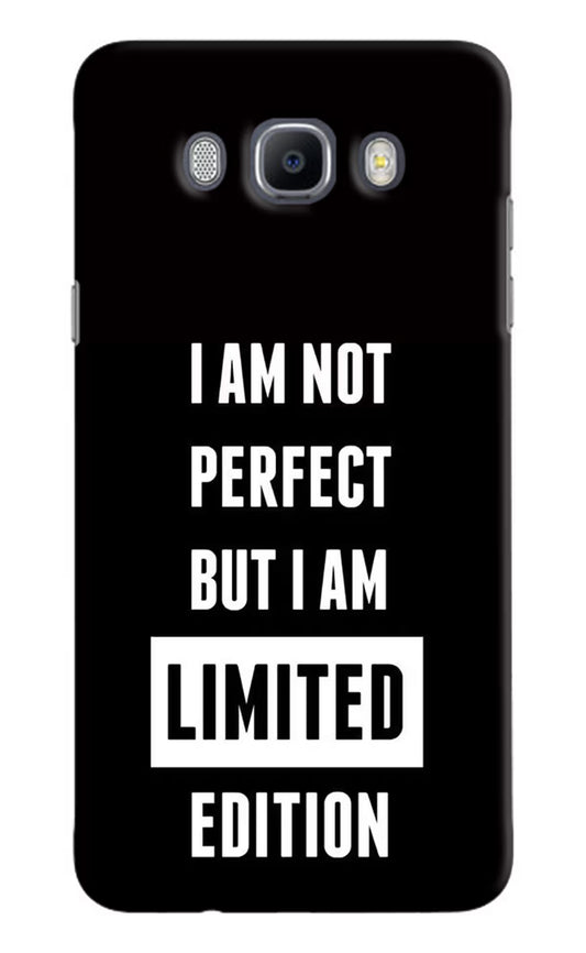I Am Not Perfect But I Am Limited Edition Samsung J7 2016 Hard Case Back Cover by Casekaro
