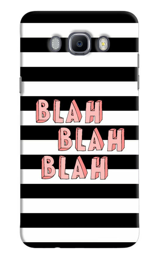 Blah Blah Blah Samsung J7 2016 Hard Case Back Cover by Casekaro