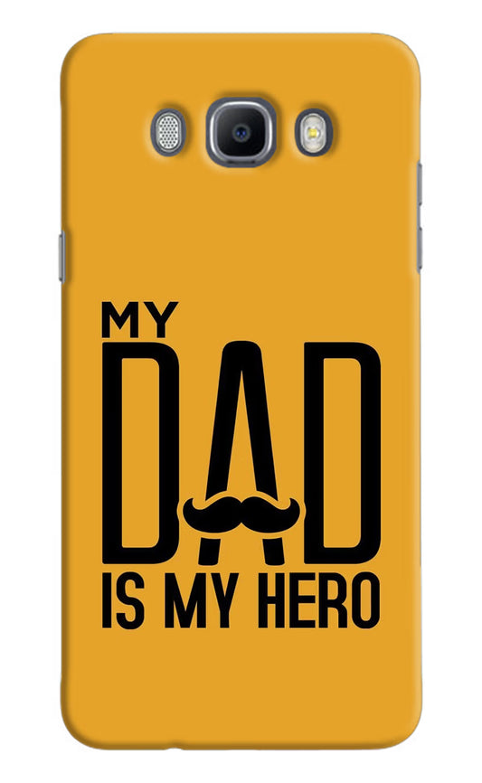 My Dad Is My Hero Samsung J7 2016 Hard Case Back Cover by Casekaro