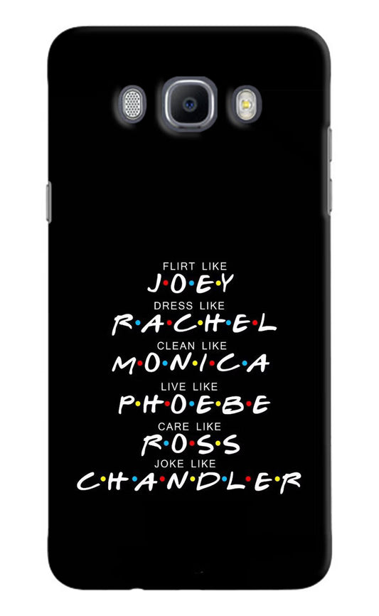 FRIENDS Character Samsung J7 2016 Hard Case Back Cover by Casekaro