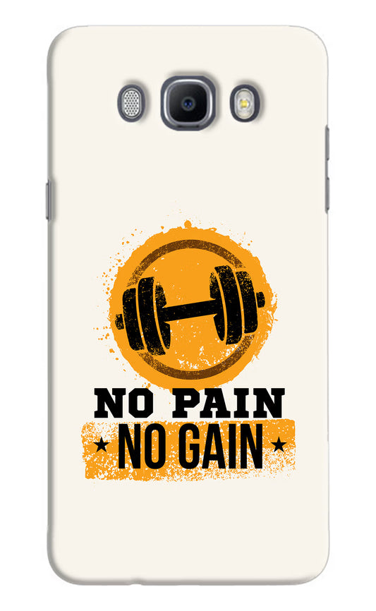 No Pain No Gain Samsung J7 2016 Hard Case Back Cover by Casekaro