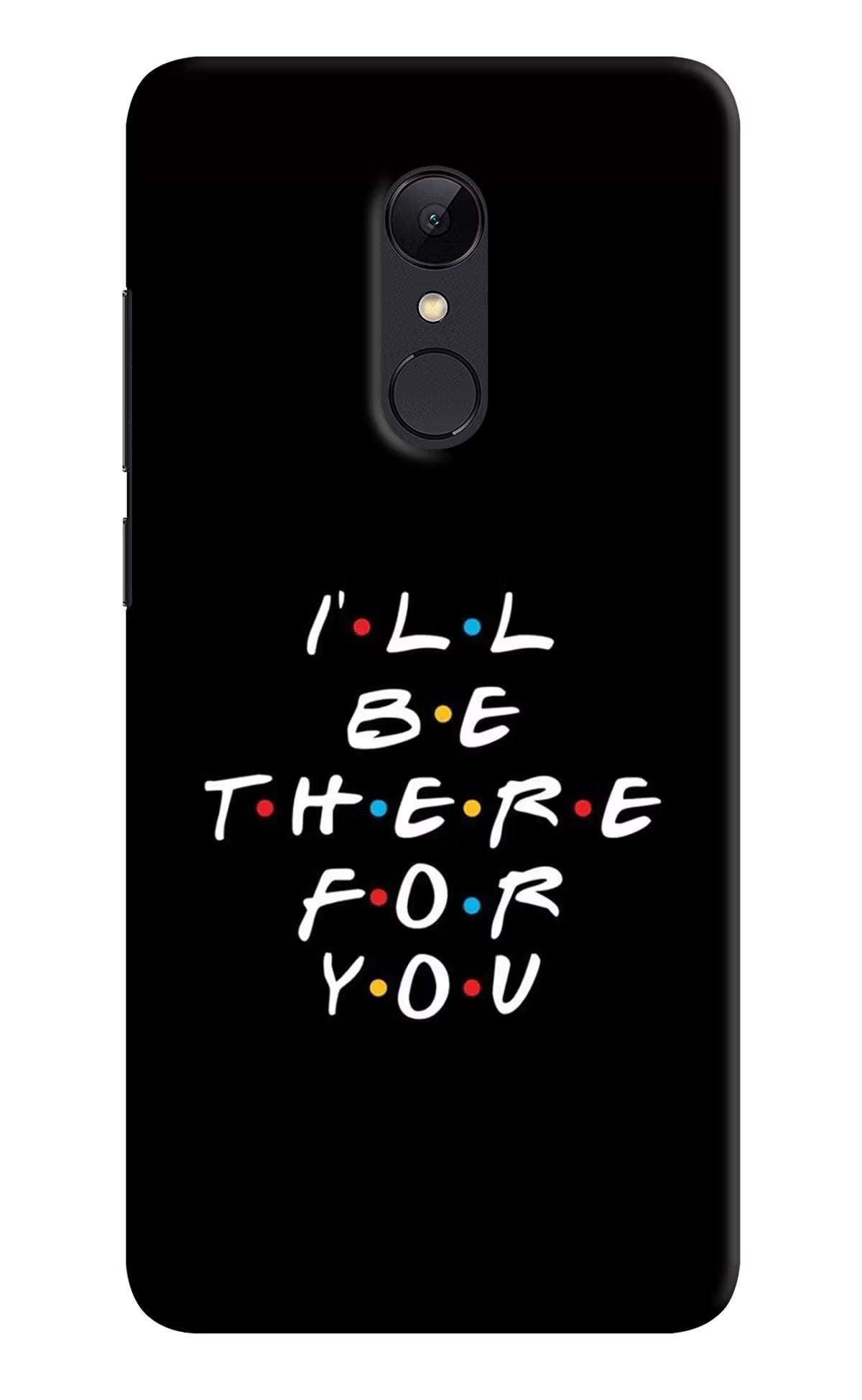 I'll Be There For You Redmi Note 4 Hard Case Back Cover by Casekaro