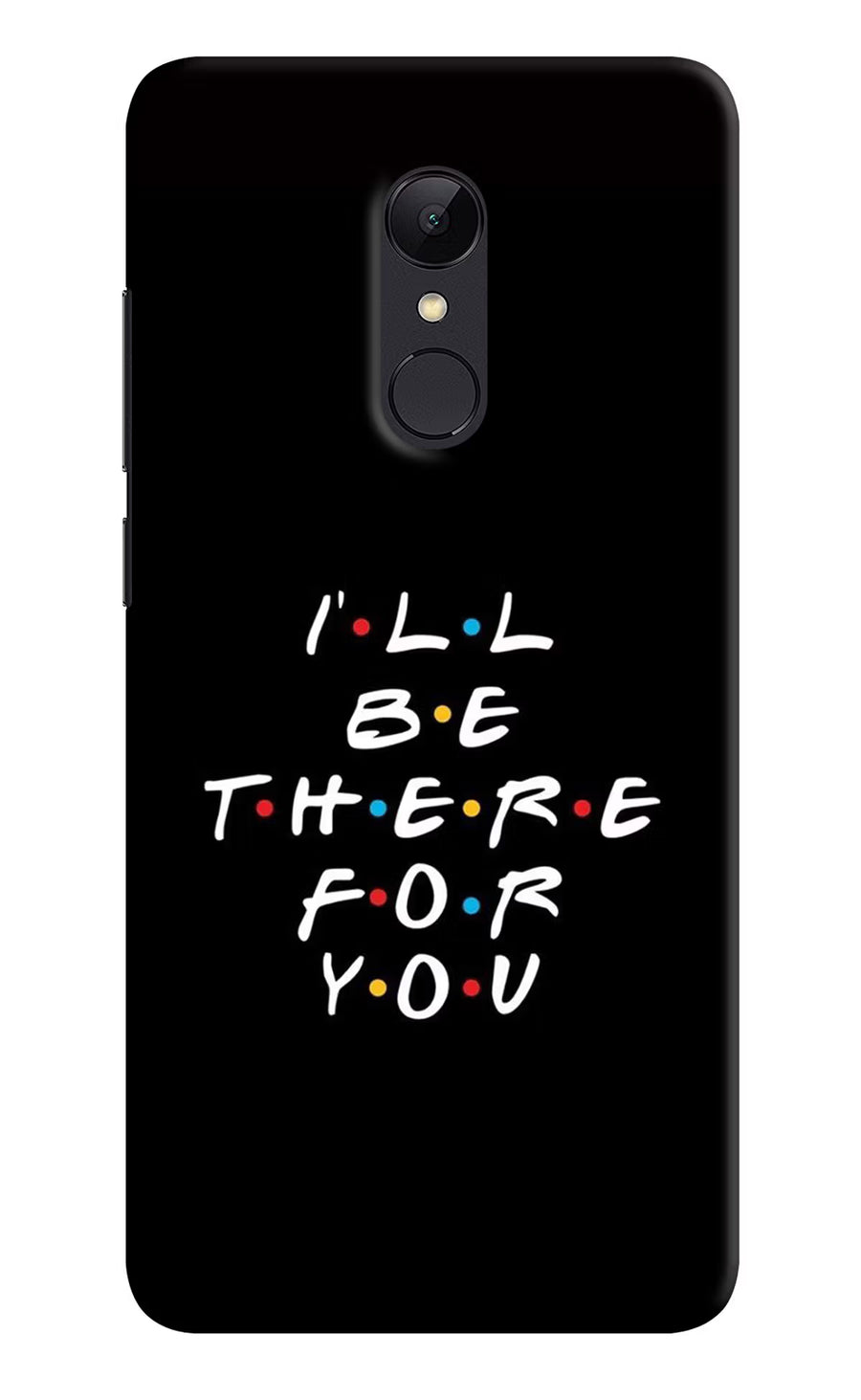I'll Be There For You Redmi Note 4 Back Cover, Hard case