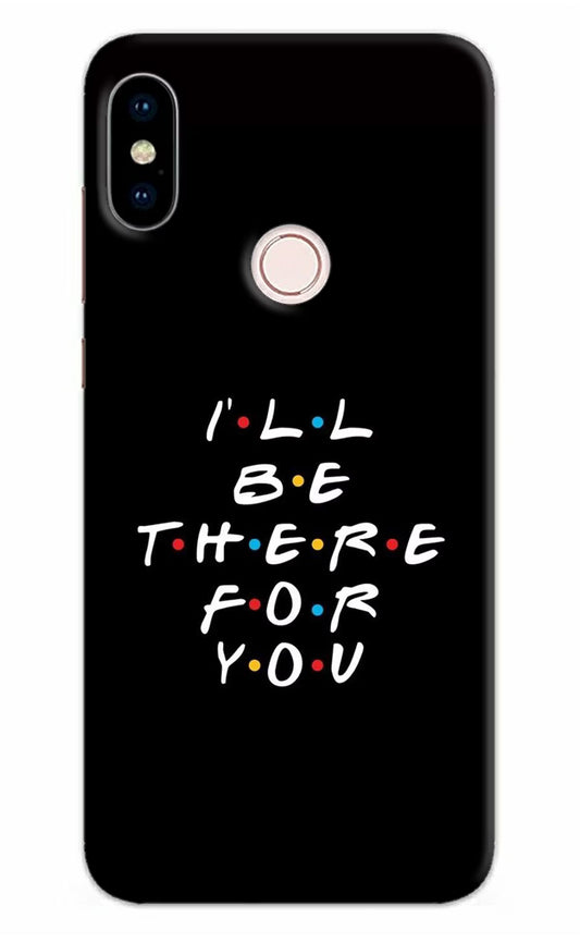 I'll Be There For You Redmi Note 5 Pro Hard Case Back Cover by Casekaro