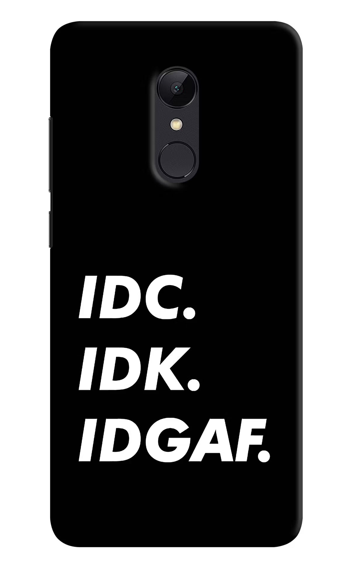 Idc Idk Idgaf Redmi Note 5 Hard Case Back Cover by Casekaro