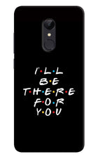 I'll Be There For You Redmi Note 5 Hard Case Back Cover by Casekaro