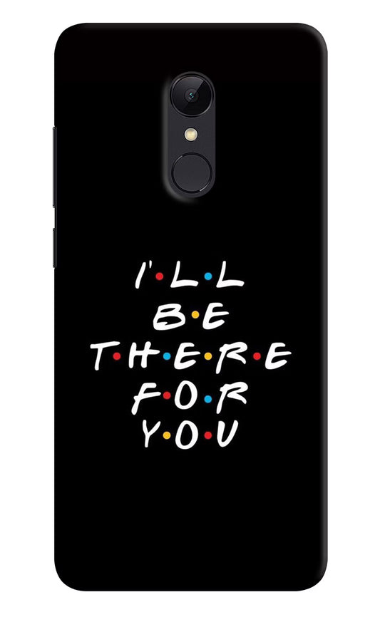 I'll Be There For You Redmi Note 5 Hard Case Back Cover by Casekaro