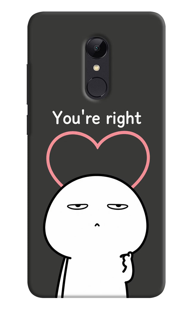 You're Right Redmi Note 5 Hard Case Back Cover by Casekaro
