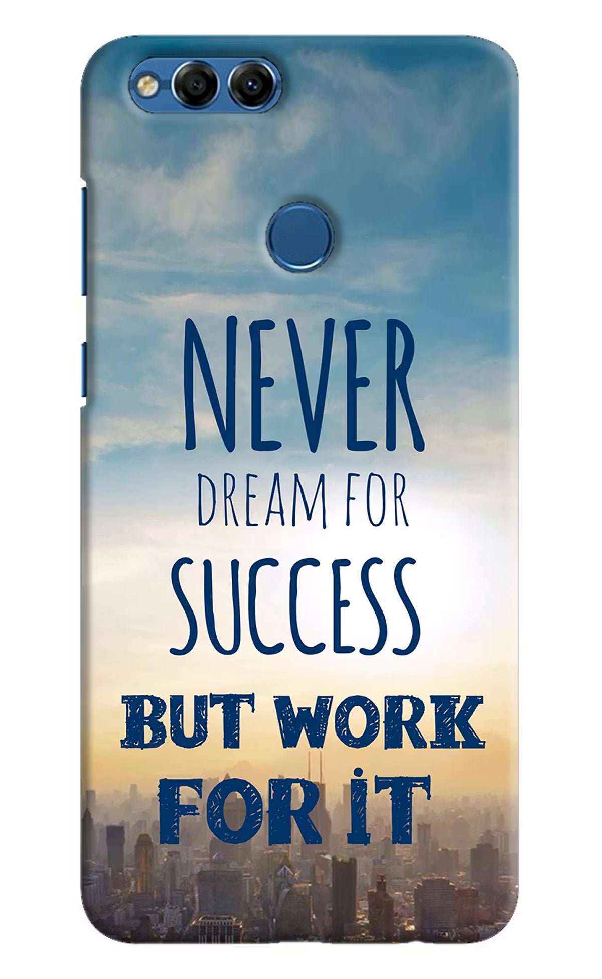 Never Dream For Success But Work For It Honor 7X Hard Case Back Cover by Casekaro