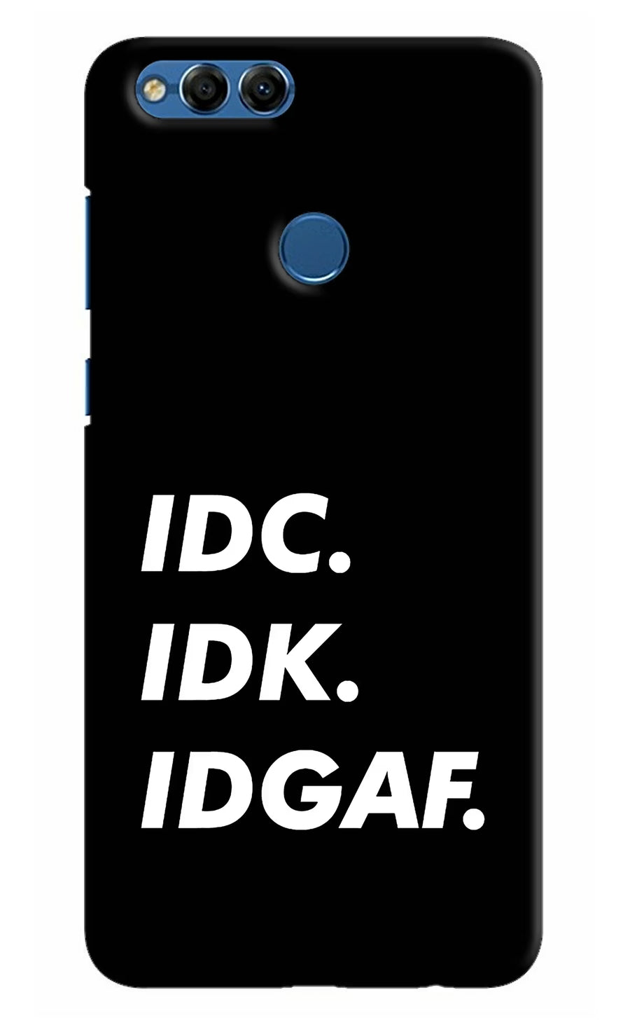 Idc Idk Idgaf Honor 7X Back Cover, Hard case