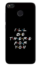 I'll Be There For You Redmi 4 Hard Case Back Cover by Casekaro