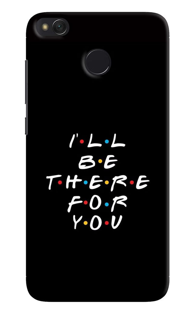 I'll Be There For You Redmi 4 Hard Case Back Cover by Casekaro