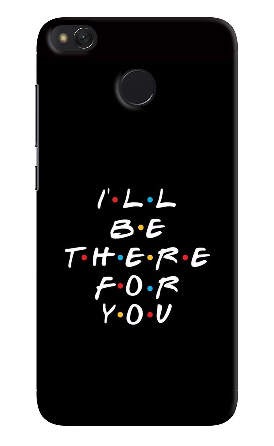 I'll Be There For You Redmi 4 Back Cover, Hard case
