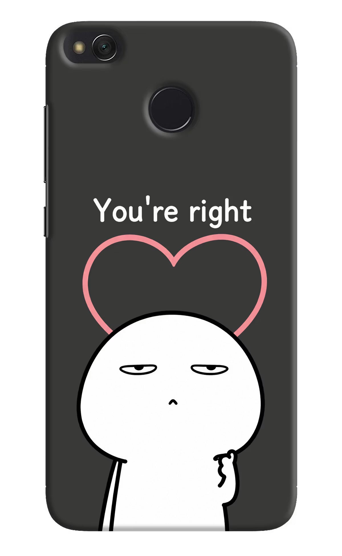 You're Right Redmi 4 Back Cover