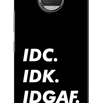 Idc Idk Idgaf Moto G5S plus Hard Case Back Cover by Casekaro