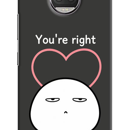 You're Right Moto G5S plus Hard Case Back Cover by Casekaro