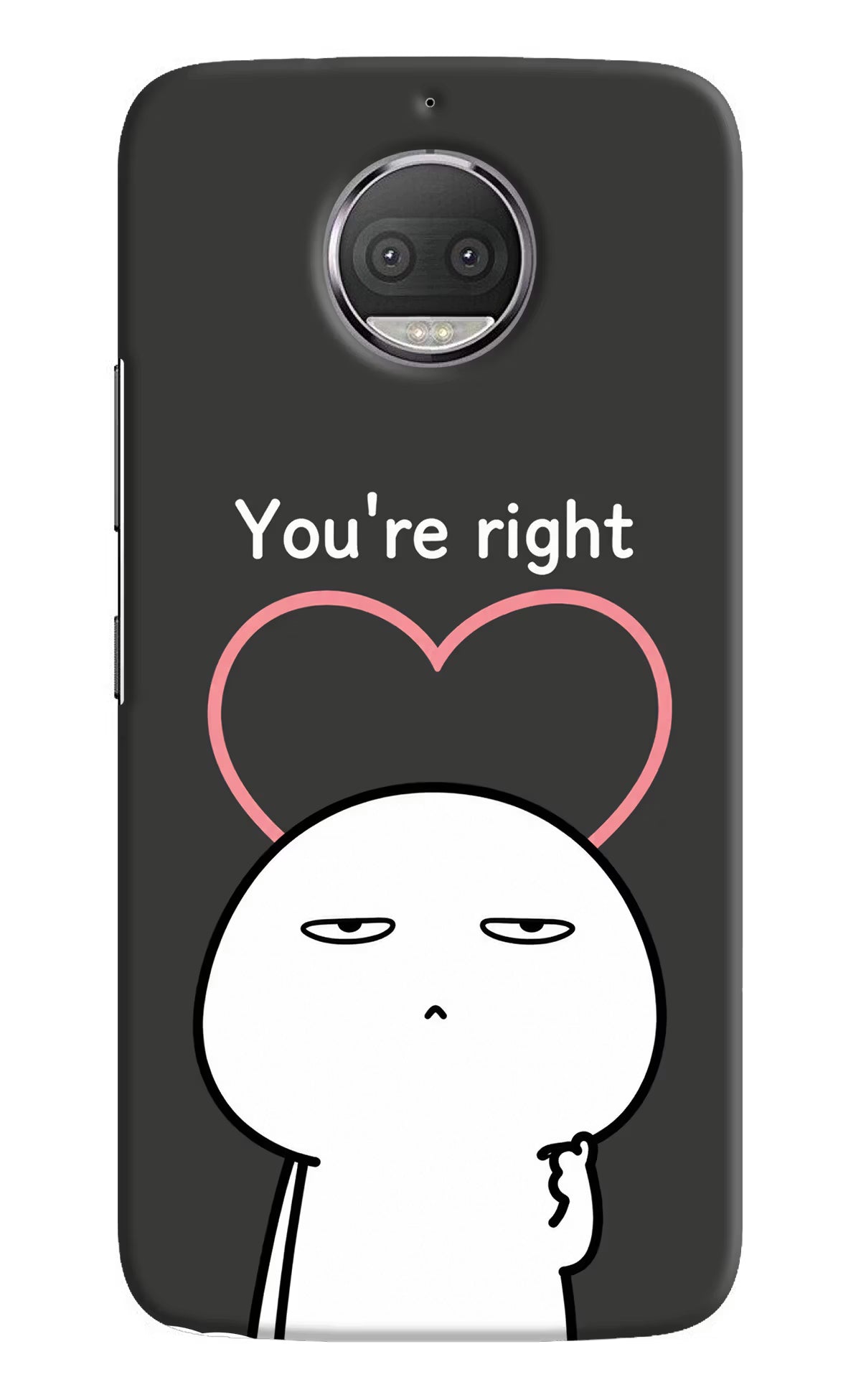 You're Right Moto G5S plus Back Cover