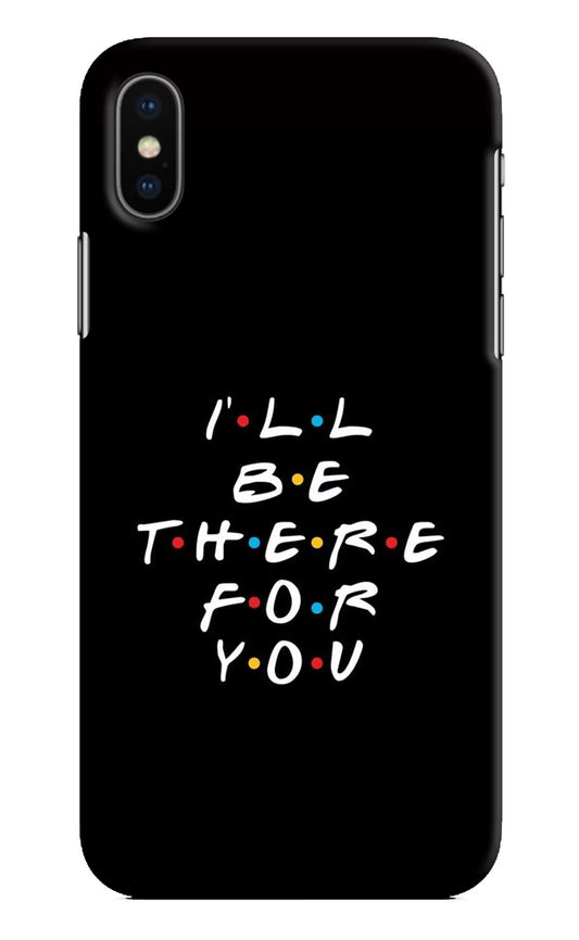 I'll Be There For You iPhone X Hard Case Back Cover by Casekaro