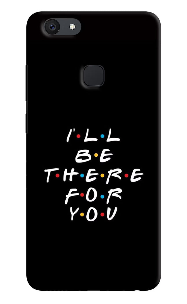 I'll Be There For You Vivo V7 Hard Case Back Cover by Casekaro