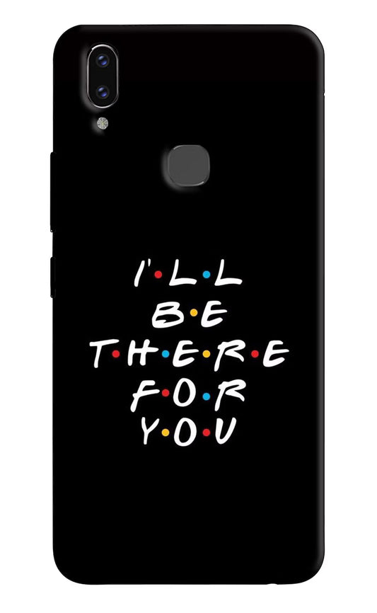 I'll Be There For You Vivo V9/V9 Pro/V9 Youth Hard Case Back Cover by Casekaro