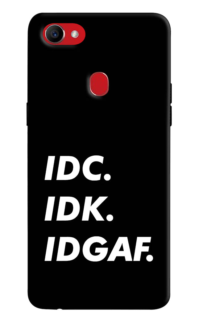 Idc Idk Idgaf Oppo F7 Hard Case Back Cover by Casekaro
