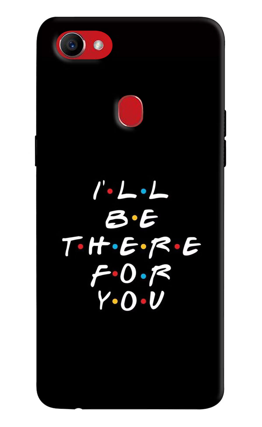 I'll Be There For You Oppo F7 Back Cover, Hard case