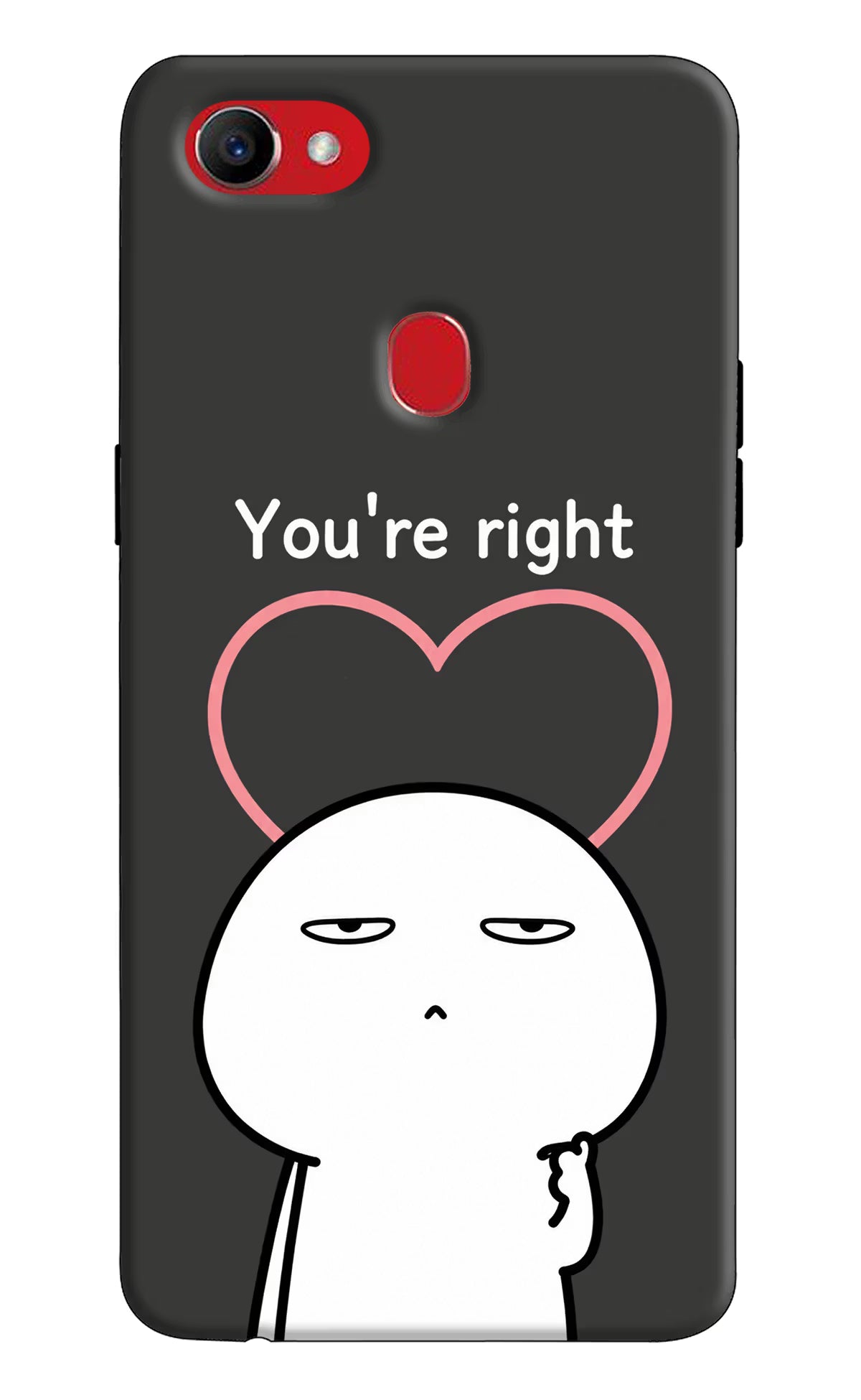 You're Right Oppo F7 Back Cover