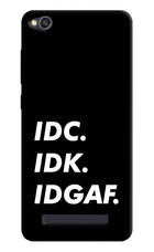 Idc Idk Idgaf Redmi 4A Hard Case Back Cover by Casekaro