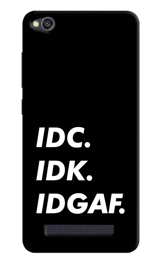 Idc Idk Idgaf Redmi 4A Hard Case Back Cover by Casekaro