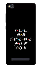 I'll Be There For You Redmi 4A Hard Case Back Cover by Casekaro