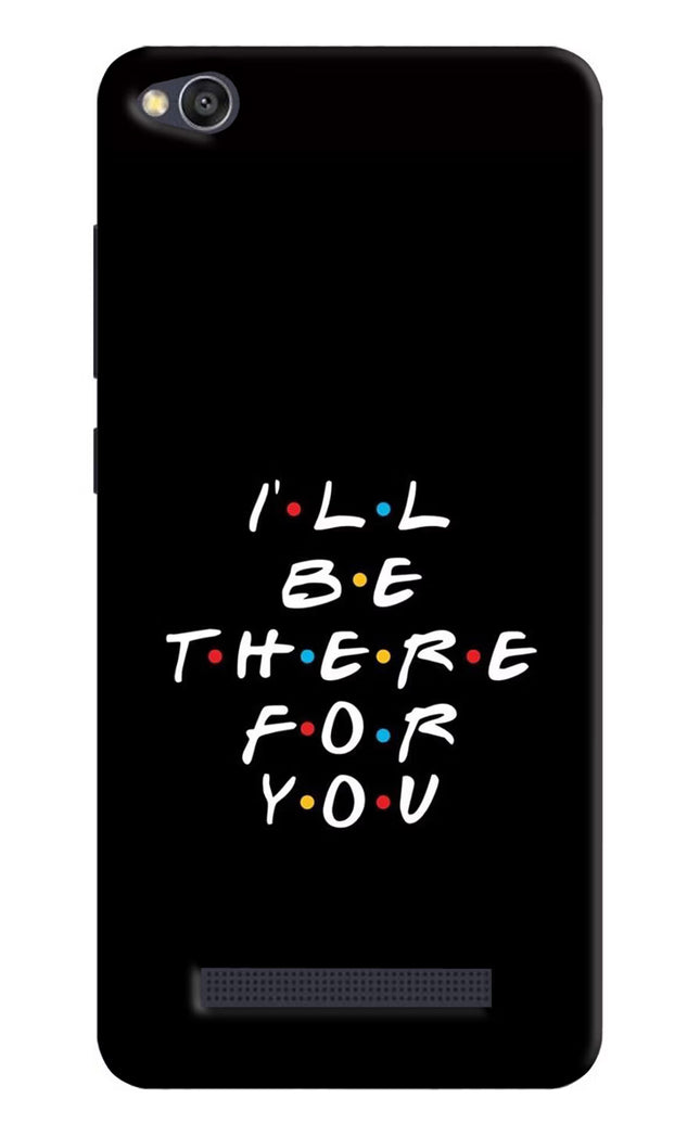 I'll Be There For You Redmi 4A Hard Case Back Cover by Casekaro