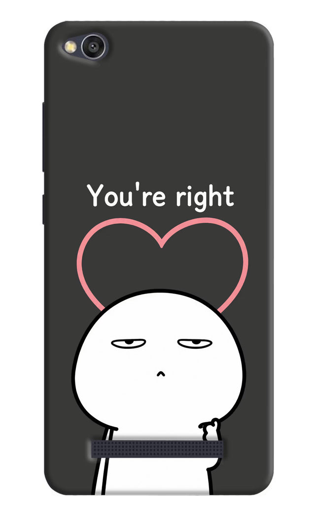 You're Right Redmi 4A Hard Case Back Cover by Casekaro