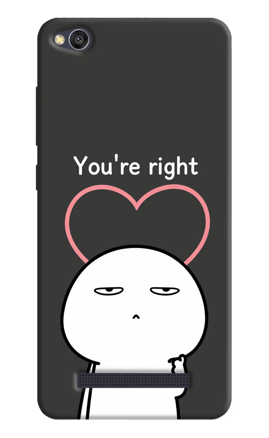 You're Right Redmi 4A Back Cover, Hard case