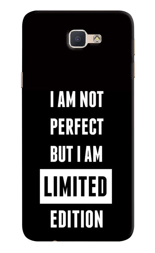 I Am Not Perfect But I Am Limited Edition Samsung J7 Prime Hard Case Back Cover by Casekaro