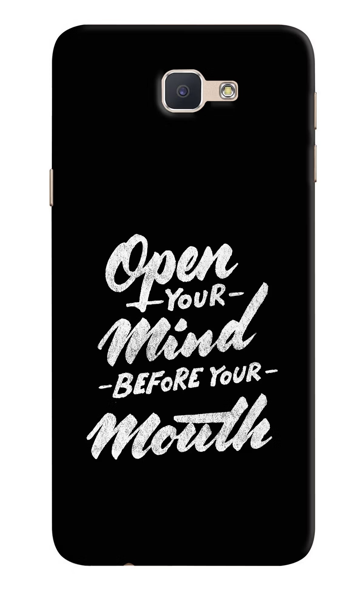 Open Your Mind Before Your Mouth Samsung J7 Prime Hard Case Back Cover by Casekaro