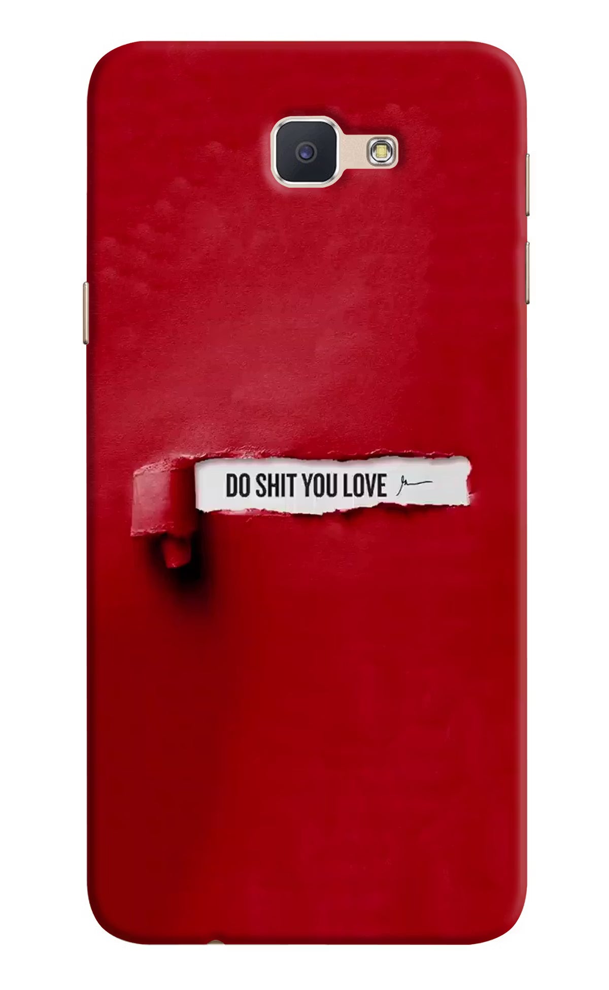 Do Shit You Love Samsung J7 Prime Hard Case Back Cover by Casekaro