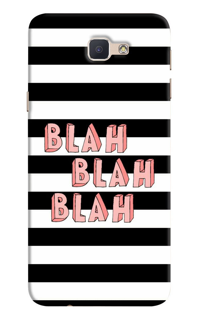 Blah Blah Blah Samsung J7 Prime Hard Case Back Cover by Casekaro