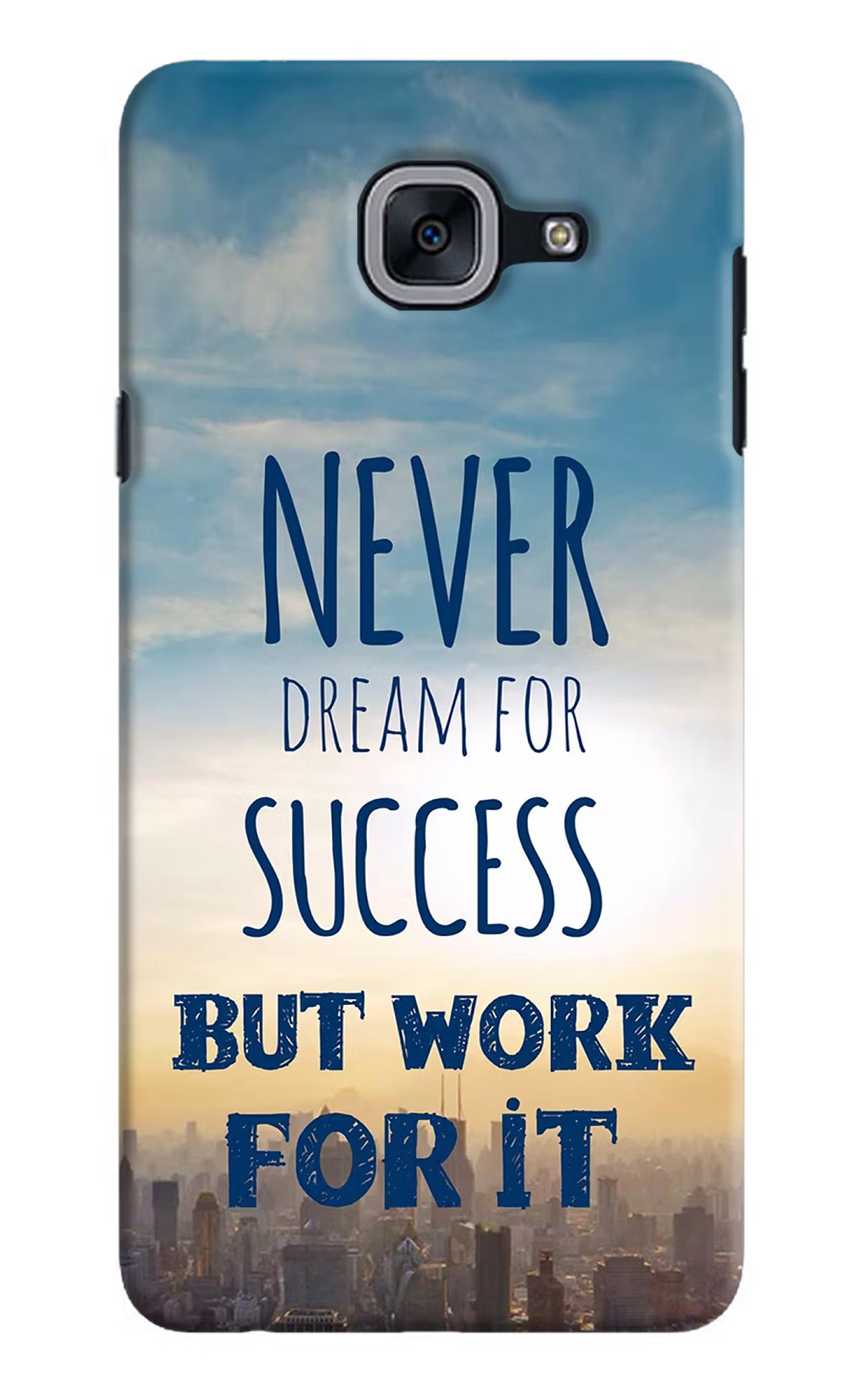 Never Dream For Success But Work For It Samsung J7 Max Hard Case Back Cover by Casekaro