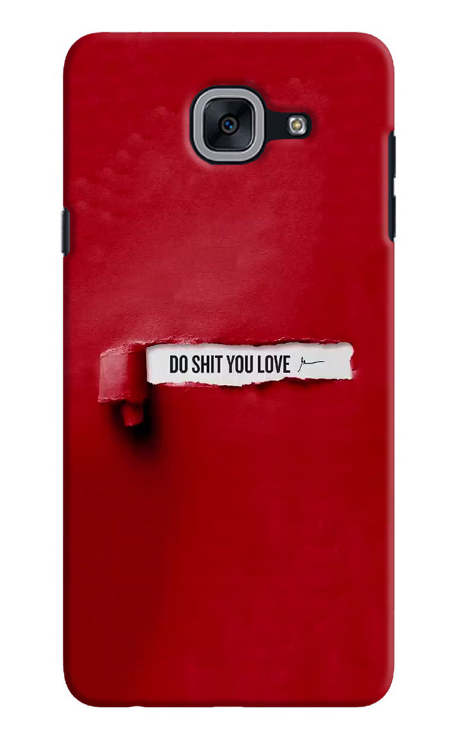 Do Shit You Love Samsung J7 Max Hard Case Back Cover by Casekaro