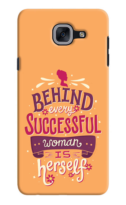 Behind Every Successful Woman There Is Herself Samsung J7 Max Hard Case Back Cover by Casekaro