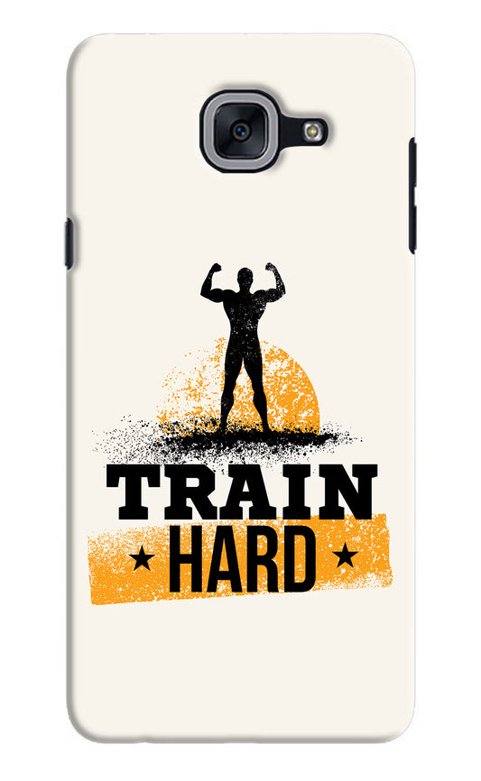 Train Hard Samsung J7 Max Hard Case Back Cover by Casekaro
